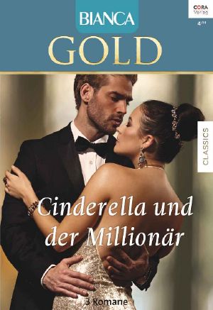 [Bianca - Gold 046] • Ein Millionär Und Märchenprinz / Heirate Mich, Cathie / Ein Millionär Und Märchenprinz